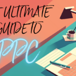 The ulimate guide to PPC