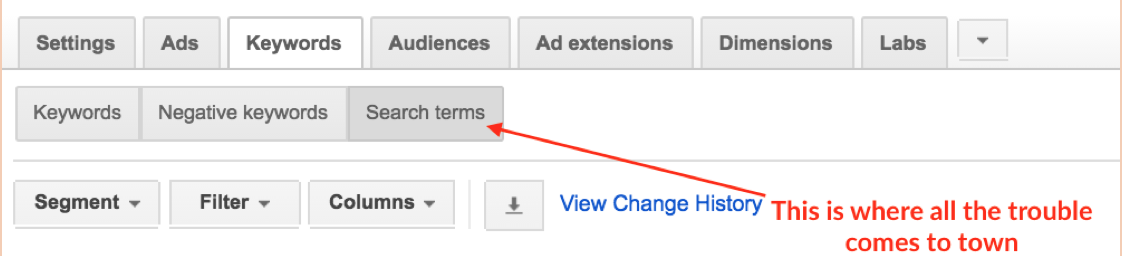 Search terms tab of ad group to see which search queries triggered your keyword